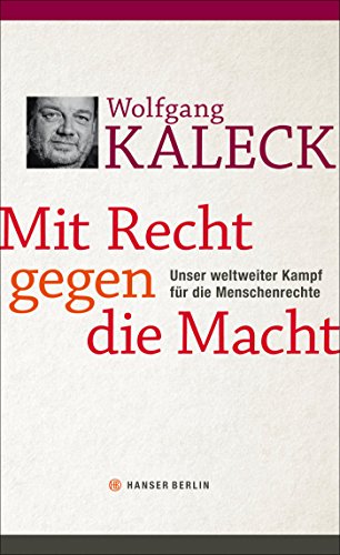 9783446249448: Mit Recht gegen die Macht: Unser weltweiter Kampf fr die Menschenrechte