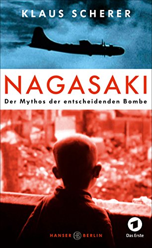 Beispielbild fr Nagasaki: Der Mythos der entscheidenden Bombe zum Verkauf von medimops