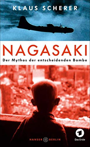 9783446249479: Nagasaki: Der Mythos der entscheidenden Bombe