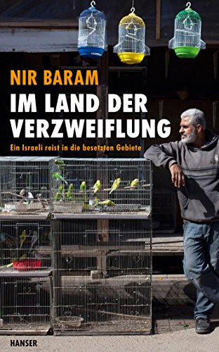 Stock image for Im Land der Verzweiflung: Ein Israeli reist in die besetzten Gebiete for sale by medimops