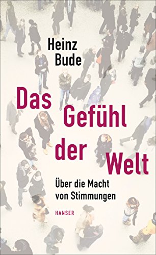 9783446250659: Das Gefhl der Welt: ber die Macht von Stimmungen