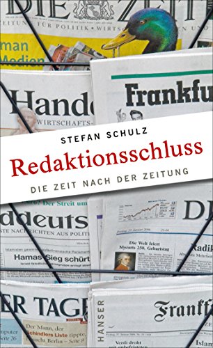 Redaktionsschluss: Die Zeit nach der Zeitung - Schulz, Stefan