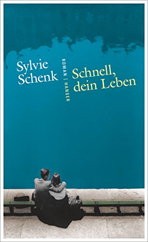 Schnell, dein Leben: Roman - Schenk, Sylvie