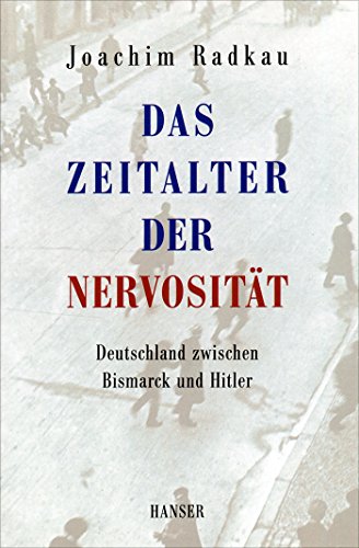 9783446253551: Das Zeitalter der Nervositt: Deutschland zwischen Bismarck und Hitler