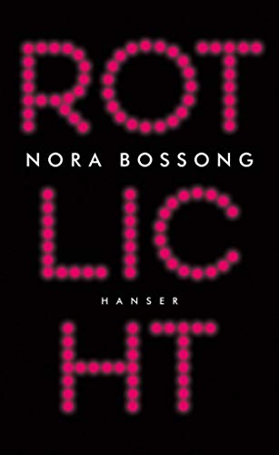 Rotlicht : Die Lust, der Markt und wir - Nora Bossong