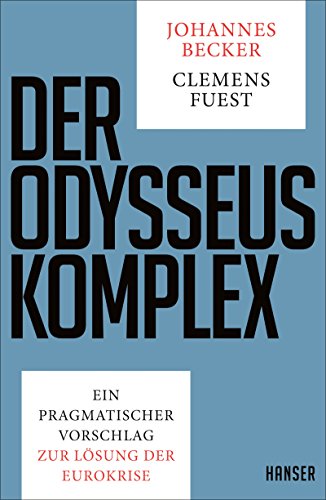 9783446254619: Der Odysseus-Komplex: Ein pragmatischer Vorschlag zur Lsung der Eurokrise