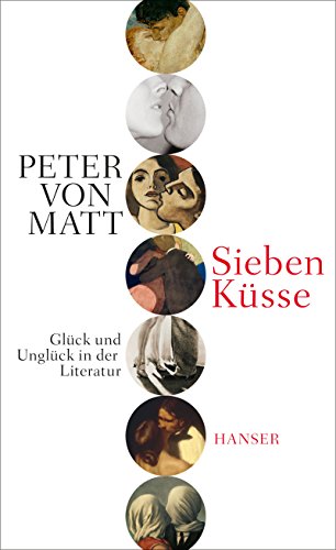 9783446254626: Sieben Ksse: Glck und Unglck in der Literatur