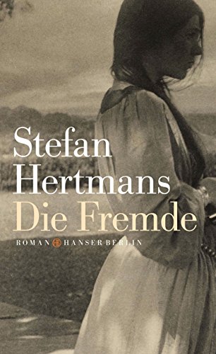 Die Fremde: Roman - Hertmans, Stefan