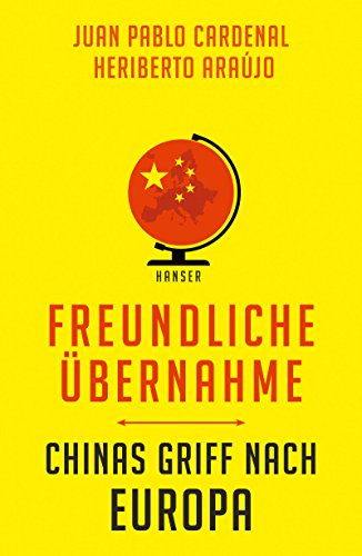 Beispielbild fr Freundliche bernahme: Chinas Griff nach Europa zum Verkauf von medimops