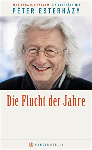 Stock image for Die Flucht der Jahre: Ein Gesprch mit Pter Esterhzy for sale by medimops