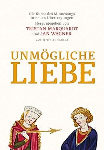 9783446256545: Unmgliche Liebe: Die Kunst des Minnesangs in neuen bertragungen. Zweisprachige Ausgabe