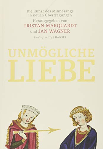 9783446256545: Unmgliche Liebe: Die Kunst des Minnesangs in neuen bertragungen. Zweisprachige Ausgabe