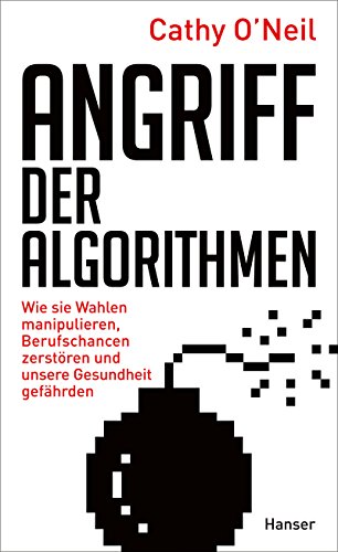 Beispielbild fr Angriff der Algorithmen: Wie sie Wahlen manipulieren, Berufschancen zerstren und unsere Gesundheit gefhrden zum Verkauf von medimops