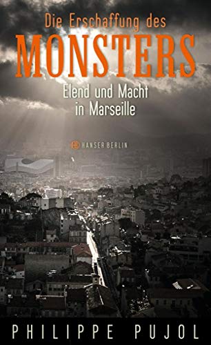 Imagen de archivo de Die Erschaffung des Monsters: Elend und Macht in Marseille a la venta por medimops