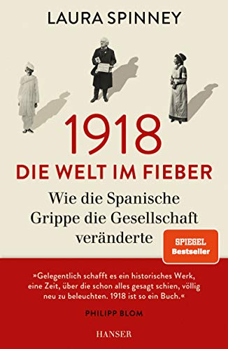 1918, die Welt im Fieber. Wie die Spanische Grippe die Gesellschaft veränderte. Aus dem Englischen von Sabine Hübner. - Spinney, Laura