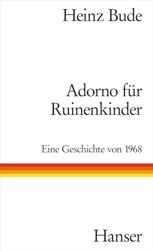 9783446259157: Adorno fr Ruinenkinder: Eine Geschichte von 1968