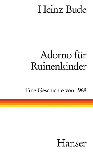 9783446259157: Adorno fr Ruinenkinder: Eine Geschichte von 1968
