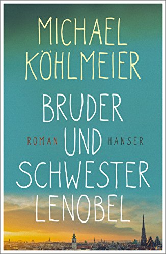 Stock image for Bruder und Schwester Lenobel: Roman Gebundene Ausgabe  " 20. August 2018 von Michael K hlmeier (Autor) for sale by Nietzsche-Buchhandlung OHG