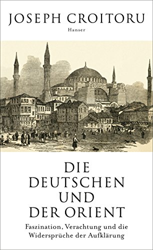 9783446260375: Die Deutschen und der Orient: Faszination, Verachtung und die Widersprche der Aufklrung