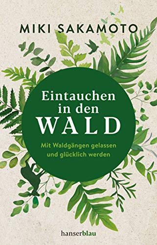 Beispielbild fr Eintauchen in den Wald: Mit Waldgngen gelassen und glcklich werden zum Verkauf von medimops