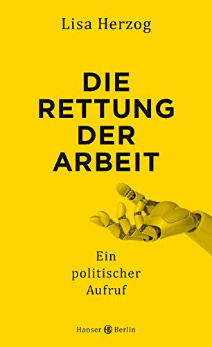 Stock image for Die Rettung der Arbeit: Ein politischer Aufruf for sale by GF Books, Inc.