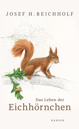 Das Leben der Eichhörnchen. - Josef H. Reichholf