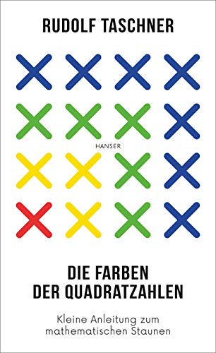 Stock image for Die Farben der Quadratzahlen: Kleine Anleitung zum mathematischen Staunen for sale by medimops