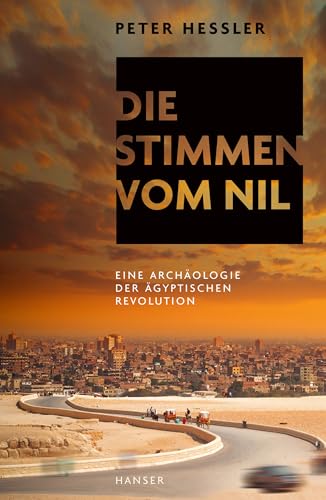 9783446265790: Die Stimmen vom Nil: Eine Archologie der gyptischen Revolution