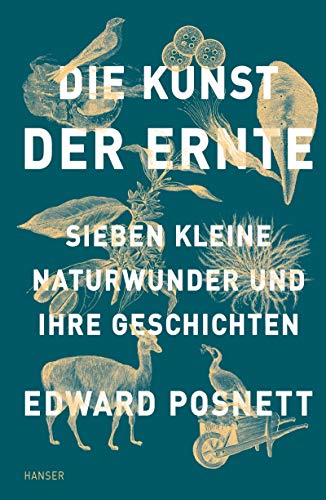 9783446265813: Die Kunst der Ernte: Sieben kleine Naturwunder und ihre Geschichten