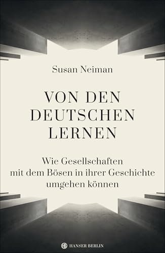 9783446265981: Von den Deutschen lernen: Wie Gesellschaften mit dem Bsen in ihrer Geschichte umgehen knnen