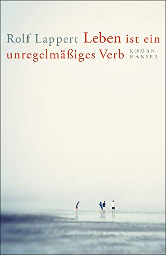 9783446267565: Leben ist ein unregelmiges Verb