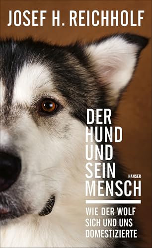 9783446267794: Der Hund und sein Mensch: Wie der Wolf sich und uns domestizierte