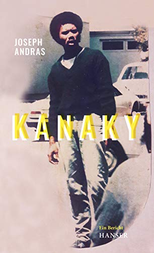 9783446269132: Kanaky: Auf den Spuren von Alphonse Dianou. Ein Bericht