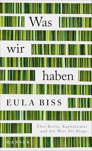 Beispielbild fr Was wir haben: ber Besitz, Kapitalismus und den Wert der Dinge zum Verkauf von medimops