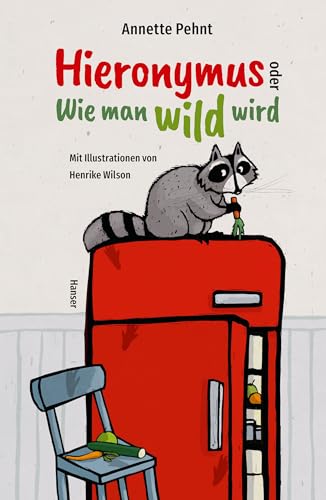 9783446269521: Hieronymus oder Wie man wild wird