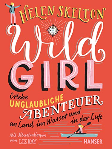 Stock image for Wild Girl: Erlebe unglaubliche Abenteuer an Land, im Wasser und in der Luft for sale by Chiron Media