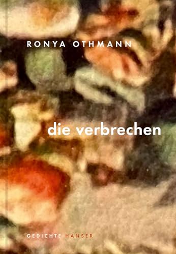 die verbrechen: Gedichte - Othmann, Ronya