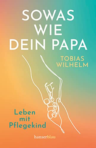 Stock image for Sowas wie dein Papa: Leben mit Pflegekind for sale by medimops