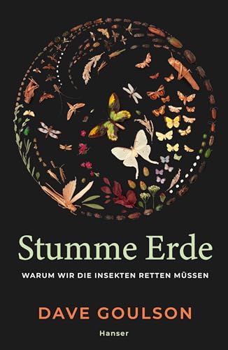 9783446272675: Stumme Erde: Warum wir die Insekten retten mssen