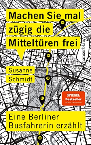 Beispielbild fr Machen Sie mal zgig die Mitteltren frei: Eine Berliner Busfahrerin erzhlt zum Verkauf von medimops