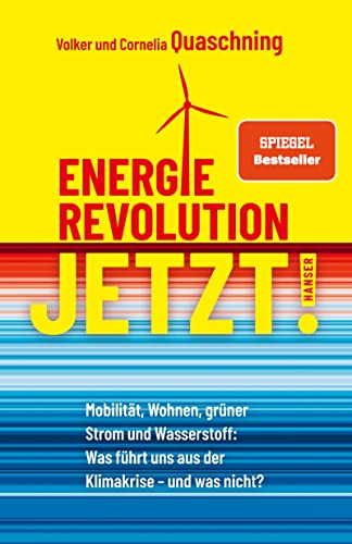 Beispielbild fr Energierevolution jetzt!: Mobilitt, Wohnen, grner Strom und Wasserstoff: Was fhrt uns aus der Klimakrise ? und was nicht? zum Verkauf von medimops