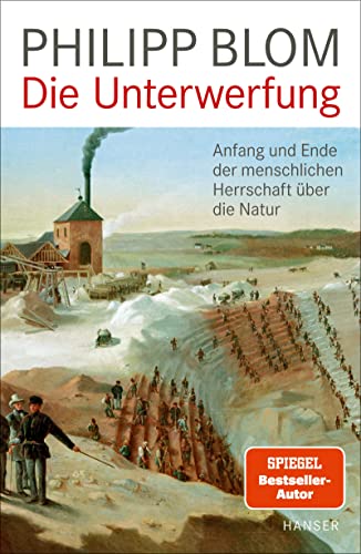 9783446274211: Die Unterwerfung: Anfang und Ende der menschlichen Herrschaft ber die Natur