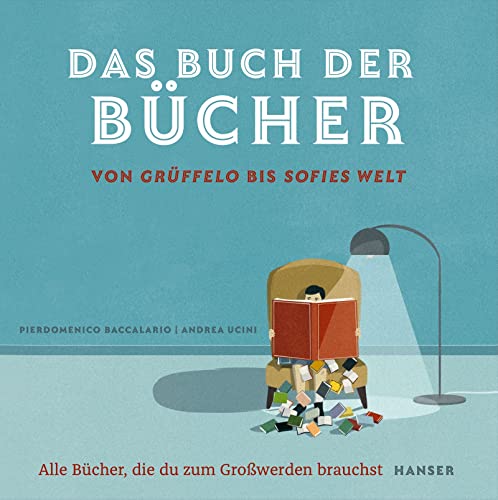 Stock image for Das Buch der Bcher ? von Grffelo bis Sofies Welt: Alle Bcher, die du zum Growerden brauchst for sale by medimops