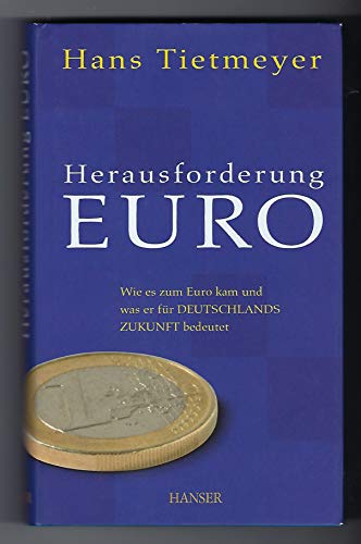 9783446400306: Herausforderung Euro: Wie es zum Euro kam und was er für Deutschlands Zukunft bedeutet