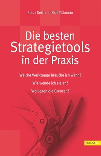 Beispielbild fr Die besten Strategietools in der Praxis: Welche Werkzeuge brauche ich wann? Wie wende ich sie an? Wo liegen die Grenzen? zum Verkauf von medimops