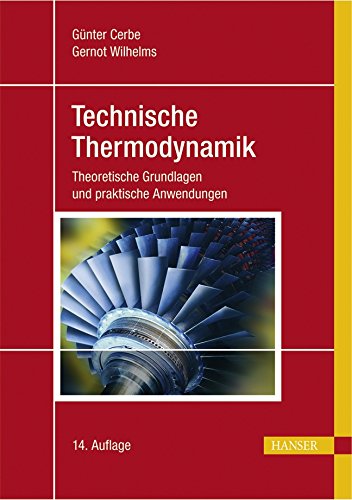 Technische Thermodynamik. Theoretische Grundlagen und praktische Anwendungen. - Cerbe, Günter