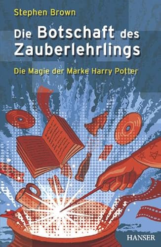 Beispielbild fr Die Botschaft des Zauberlehrlings - Die Magie der Marke Harry Potter zum Verkauf von medimops