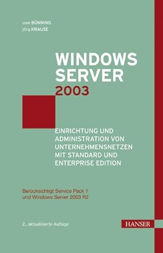 Beispielbild fr Windows Server 2003: Einrichtung und Administration von Unternehmensnetzen mit Standard und Enterprise Edition [Gebundene Ausgabe] von Uwe Bnning (Autor), Jrg Krause zum Verkauf von BUCHSERVICE / ANTIQUARIAT Lars Lutzer