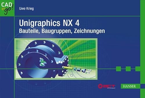 Beispielbild fr Unigraphics NX 4 : Bauteile, Baugruppen, Zeichnungen. CAD to go zum Verkauf von Buchpark