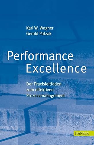 Imagen de archivo de Performance Excellence - Der Praxisleitfaden zum effektiven Prozessmanagement a la venta por medimops